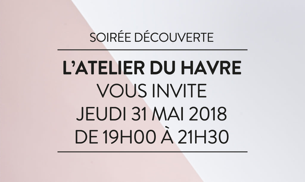 L’Atelier du Havre vous invite à sa soirée découverte !